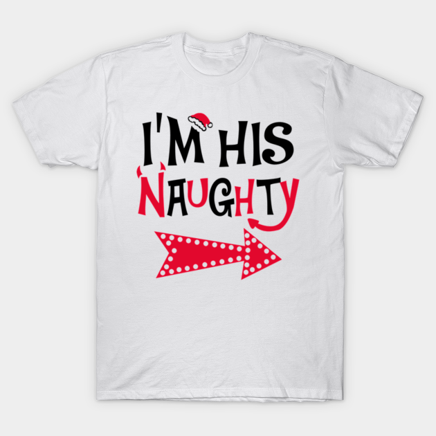 I'm His Naughty Christmas Couple Shirts  Christmas Couple  Camiseta